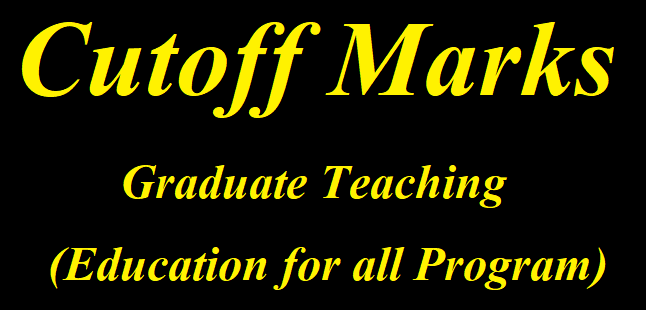 Graduate Teaching (Education for all Program) - Cutoff Marks