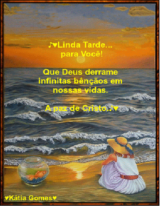 CRISTO minha CERTEZA: ♪♥ Linda Tarde... para Você! Que Deus derrame  infinitas bençãos em nossas vidas. A paz de Cristo. ♪♥