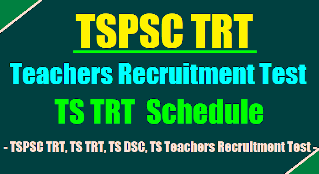 TSPSC TRT 2017 Schedule, TS Teachers Recruitment Test 2017 Schedule @ tspsc.cgg.gov.in tspsc trt 2017 schedule,ts trt 2017 hall tickets,trt results,trt exam date,last date,trt online application,selection list results
