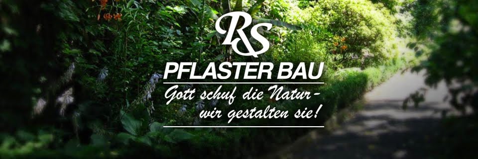 ---RS PFLASTERBAU---  wir sind Ihr kompetenter Partner in Pflaster- und Gartenbau