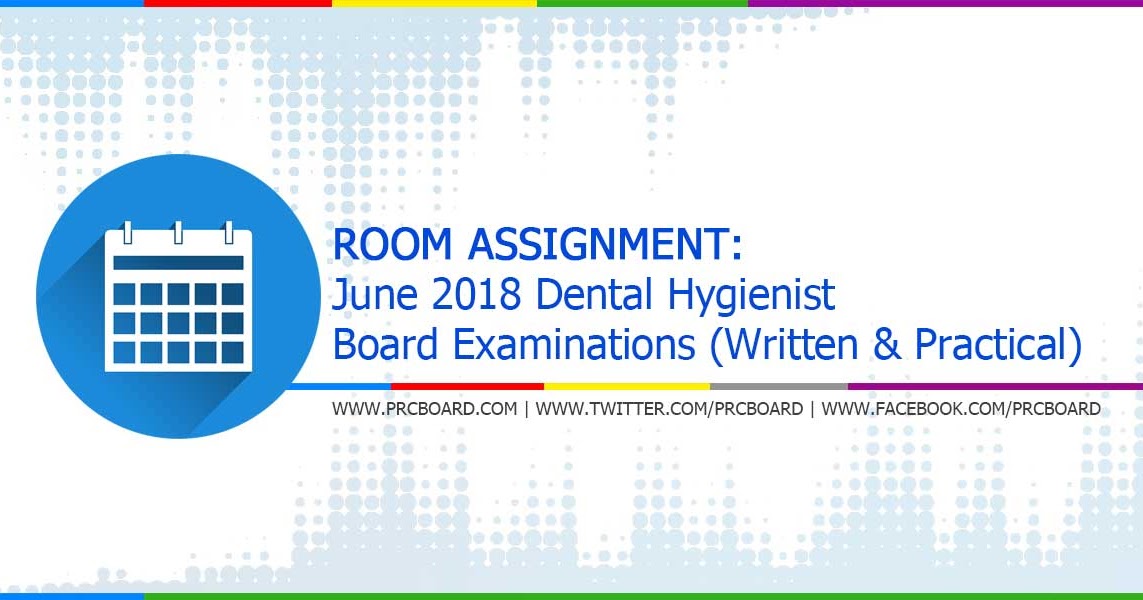ROOM ASSIGNMENT June 2018 Dental Hygienist Board Exam (Written and