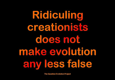 Ridiculing creationists does not make evolution any less false