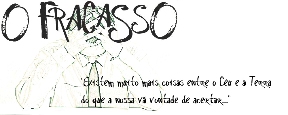 :: Blog do Fracasso ::