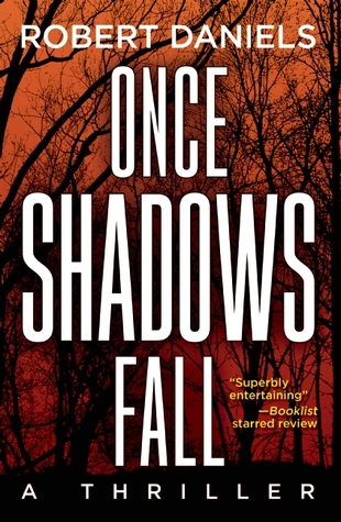 Book Spotlight & Giveaway: Once Shadows Fall by Robert Daniels (Giveaway closed)