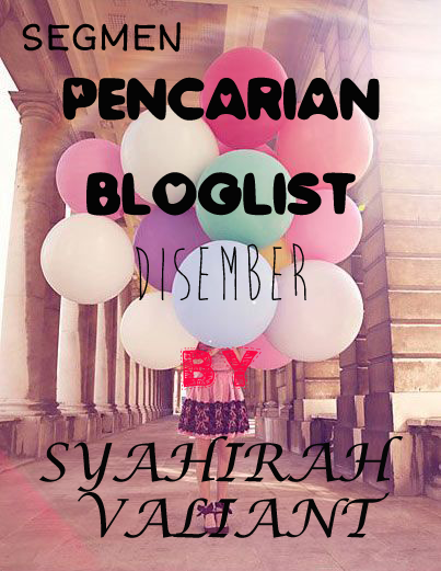 http://syahirahvaliant.blogspot.com/2014/12/segmen-pencarian-bloglist-disember-by.html