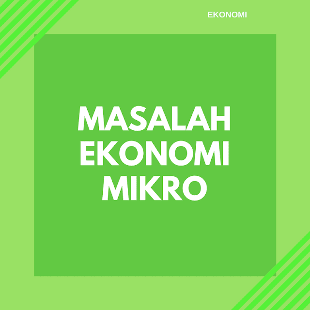 10 Contoh Permasalahan Ekonomi Mikro di Indonesia beserta Solusinya