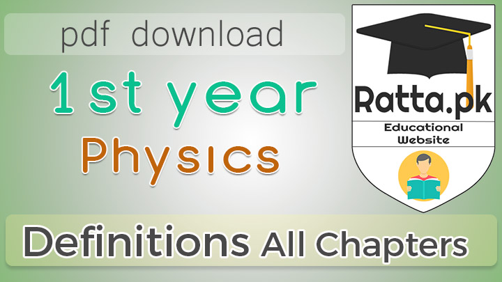 1st Year Physics Definitions All Chapters - 11th Class Physics Definitions