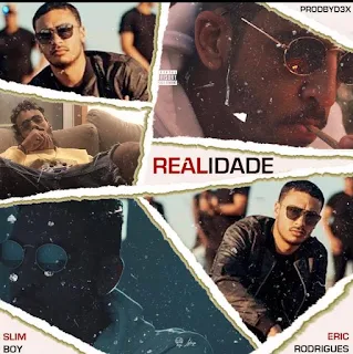 Eric Rodrigues & Prodbydex Feat. Slim Boy - Realidade