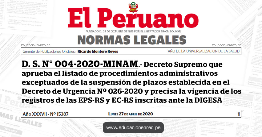 D. S. N° 004-2020-MINAM.- Decreto Supremo que aprueba el listado de procedimientos administrativos exceptuados de la suspensión de plazos establecida en el Decreto de Urgencia Nº 026-2020 y precisa la vigencia de los registros de las EPS-RS y EC-RS inscritas ante la DIGESA D. S. N° 004-2020-MINAM.- Decreto Supremo que aprueba el listado de procedimientos administrativos exceptuados de la suspensión de plazos establecida en el Decreto de Urgencia Nº 026-2020 y precisa la vigencia de los registros de las EPS-RS y EC-RS inscritas ante la DIGESA