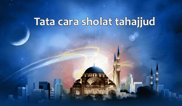 Niat dan Tata Cara Sholat Qiyamul Lail Niat dan Tata Cara Sholat Qiyamul Lail
