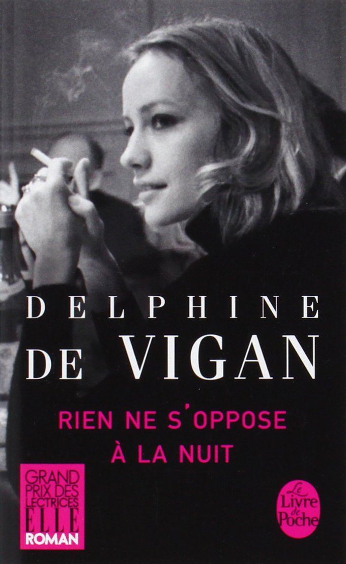Delphine De Vigan Rien Ne S'oppose à La Nuit La lecture de Nebulas: « Rien ne s'oppose à la nuit » de Delphine de Vigan