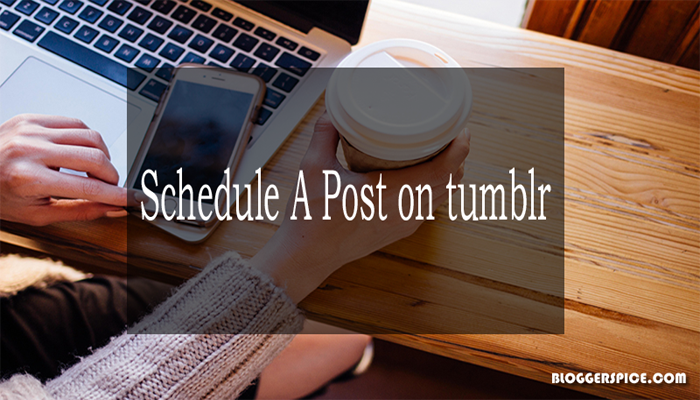 How To Schedule A Post on tumblr? schedule post
