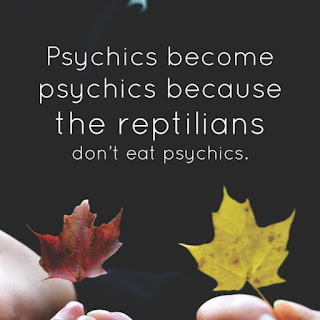 Psychics become psychics because the reptilians don't eat psychics.