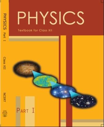 class 12 CBSE Physics NCERT I NCERT Physics Textbook Part I