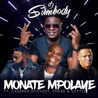 DJ Sumbody  Feat. Cassper Nyovest, Thebe & Veties – Monate Mpolaye