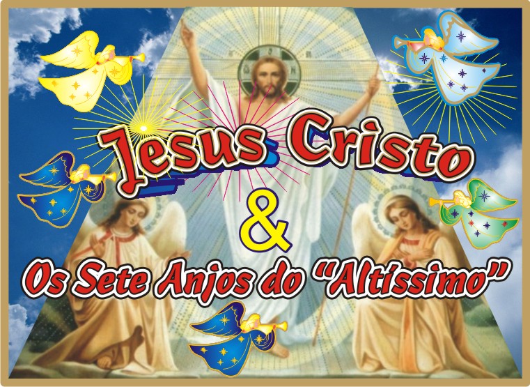 Jesus Cristo e Os Sete Anjos do Altíssimo