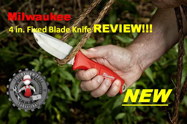 Tool Review Zone Milwakee tools all new 4" fixed blade knife has just