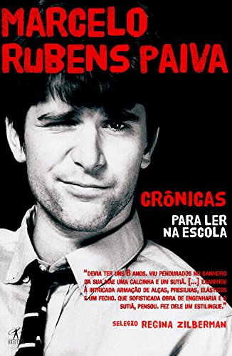 Marcelo Rubens Paiva Crônicas para ler na Escola Marcelo Rubens Paiva