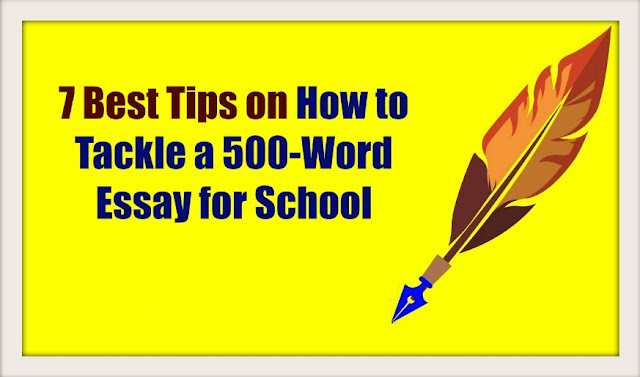 7 Best Tips on How to Tackle a 500-Word Essay for School 7 Best Tips on How to Tackle a 500-Word Essay for School