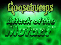 Goosebumps - Attack of the Mutants