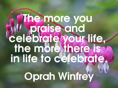 THERE+IS+MUCH+TO+CELEBRATE+IN+LIFE...OPRAH+WINFREY.jpg