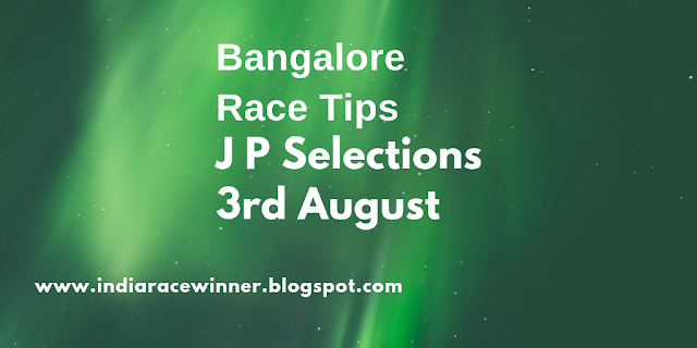 BANGALORE RACE TIPS  AUGUST 3,2018, India race tips, indiaracetips