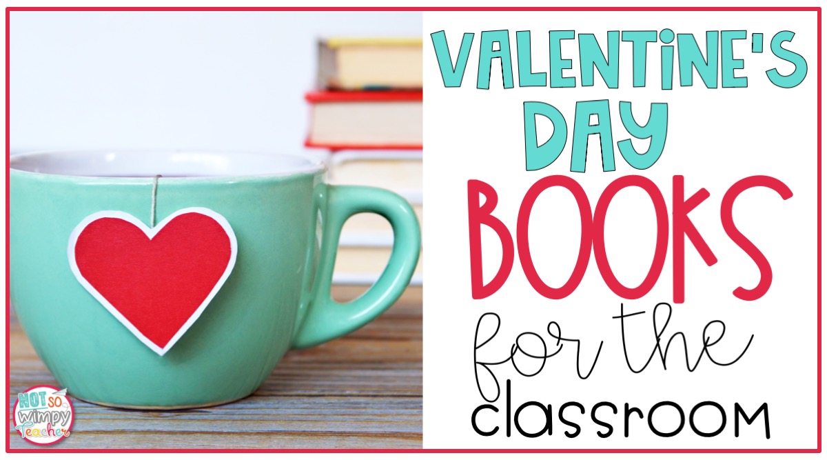 Valentine's Day Read Alouds for the Classroom Not So Wimpy Teacher