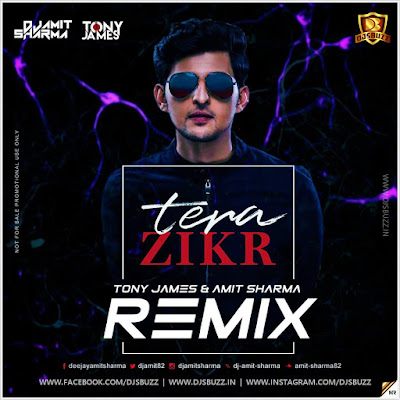 Tera Zikr – Tony James & Amit Sharma Remix