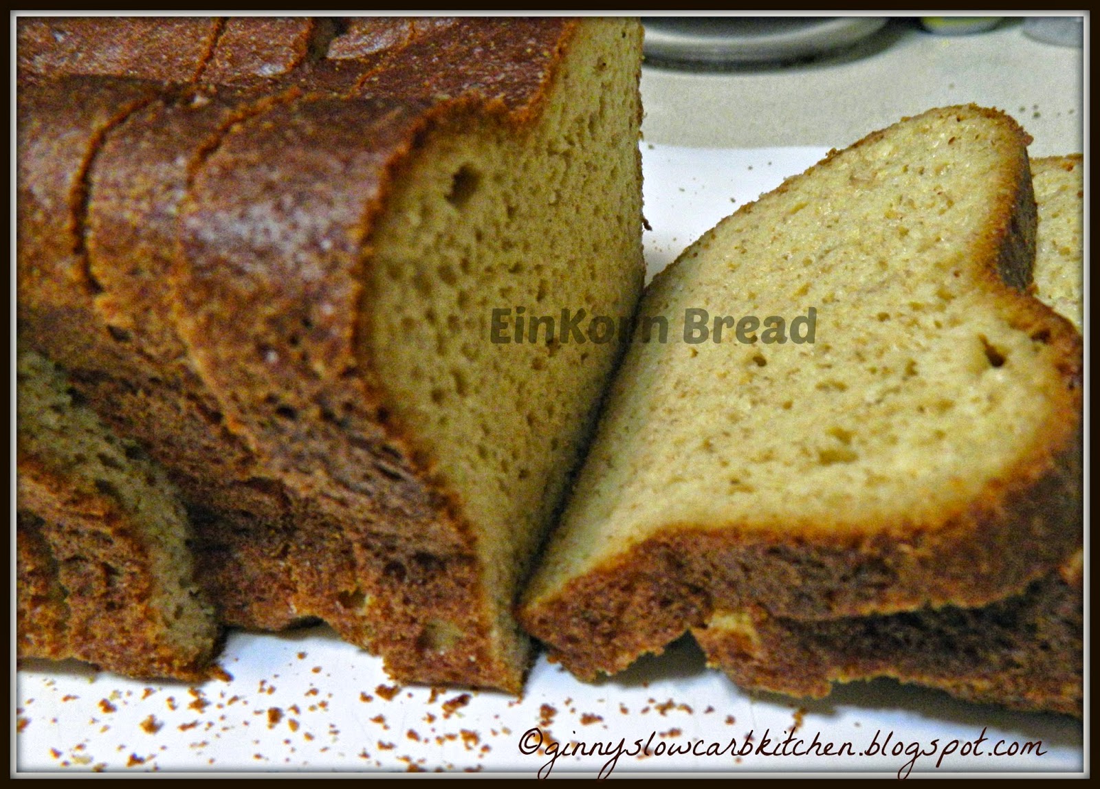 Ginny's Low Carb Kitchen EINKORN BREAD AND FOOD SENSITIVITIES
