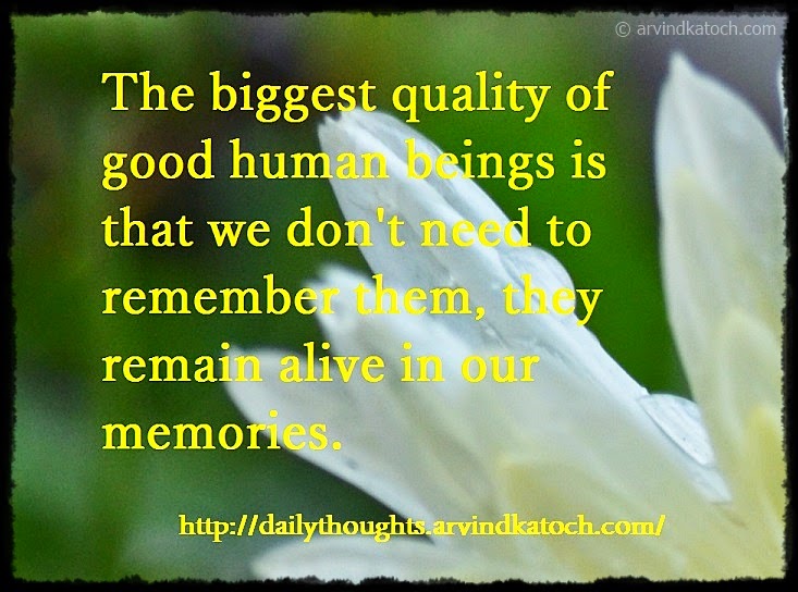 Good, Human Being, remember, alive, memories, quality, Thought, Quote