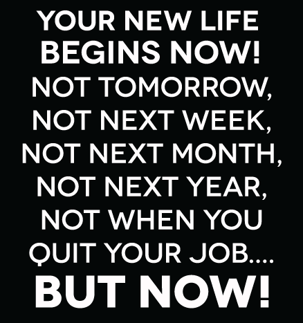 Your New Life begins now ~ Life Quotes and Sayings