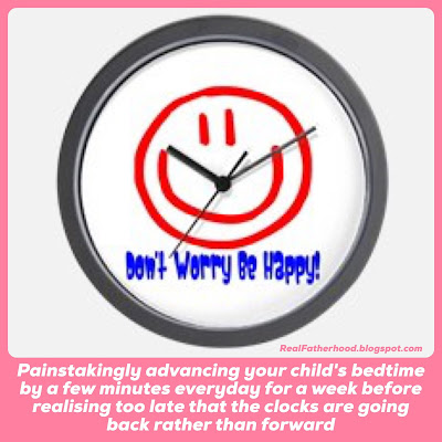 Painstakingly advancing your child's bedtime by a few minutes everyday for a week before realising too late that the clocks are going back rather than forward
