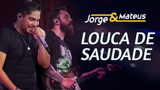 Jorge e Mateus - Louca de Saudade Jorge e Mateus - Louca de Saudade