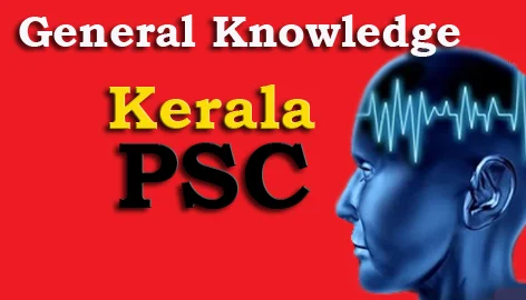 Kerala PSC General Knowledge Question and Answers - 3