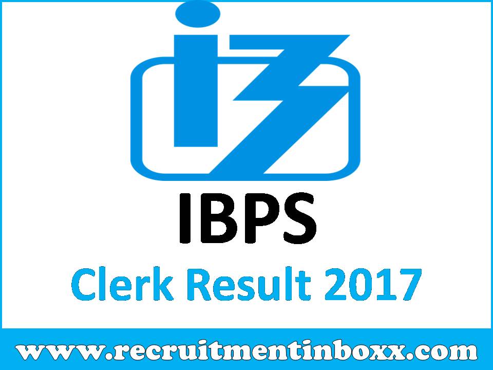 IBPS Clerk Result 2017 IBPS Clerk Result