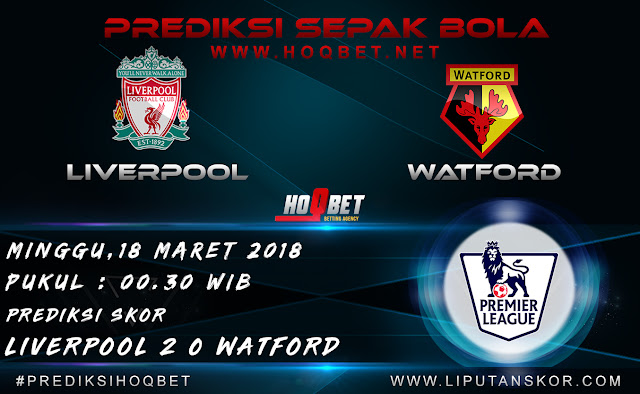 Prediksi Liverpool vs Watford 18 Maret 2018 http://www.liputanskor.com/