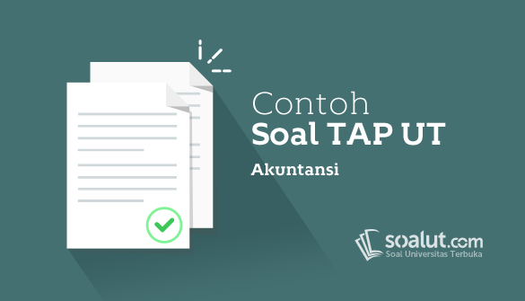 Contoh Soal Tap Ut Akuntansi Eksi4500 Tugas Akhir Program Dilengkapi Kunci Jawaban