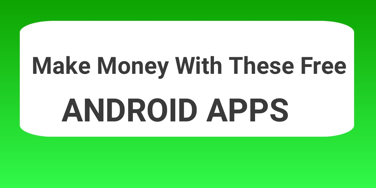 Android Apps That Pay You Real Money Android Apps That Pay You Real Money