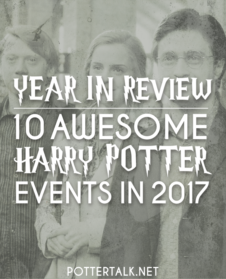 Potter Talk 10 Harry Potter Events That Rocked the Muggle World in 2017