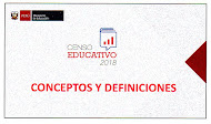 CAPACITACION CENSO EDUCATIVO 2018 CONCEPTOS Y DEFINICIONES