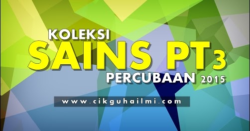Koleksi Soalan Percubaan PT3 Sains 2015 HOT!