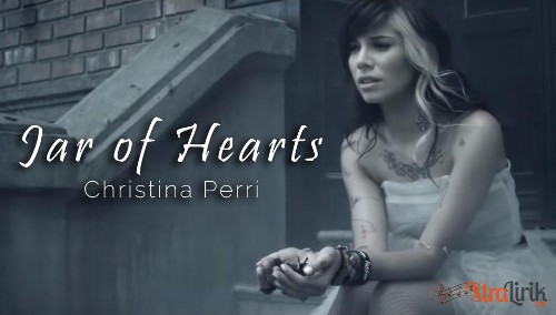 Arti Lirik Lagu Jar of Hearts Christina Perri Terjemahan Arti Lirik Lagu Jar of Hearts Christina Perri Terjemahan