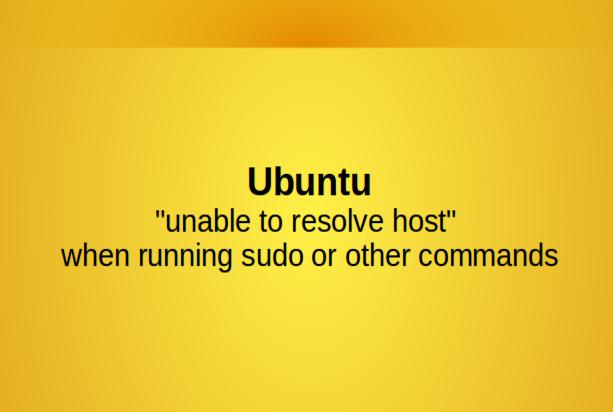 windows 10 sudo unable to resolve host windows 10 sudo unable to resolve host