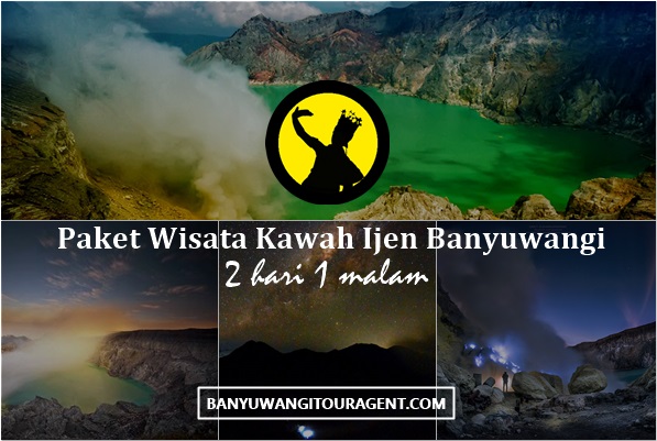 Paket Wisata Kawah Ijen Banyuwangi 2 hari 1 malam