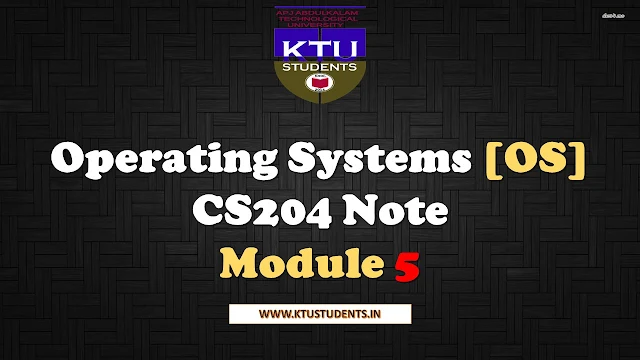 Operating Systems [OS] CS204 Note-Module 5