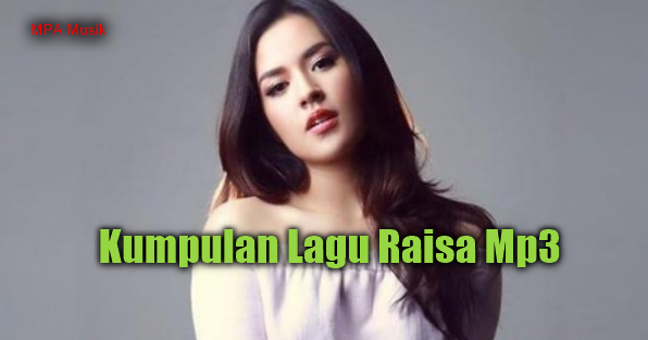 Gudang Download Musik 3 Album Lagu Raisa Mp3 Terbaru dan