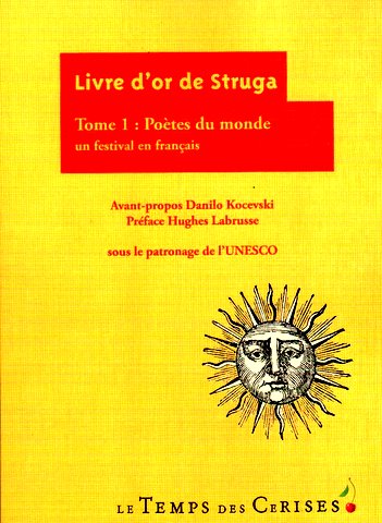 Livre d'Or de Struga Tome I - Poètes du monde en français (Ed. Le Temps des Cerises, París, 2011)