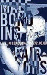 Male Bonding / Fair Ohs: Live in London 02/10/09 Tape