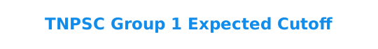 tnpsc group 1 2015 expected cut off marks tnpsc group one 08-11-2015 exam cut off marks