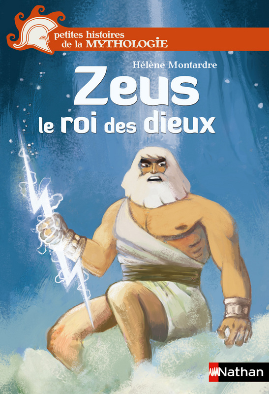 La Mythologie Grecque Hélène Montardre Petites histoires de la Mythologie: "Zeus le roi des dieux" et "Orphée
